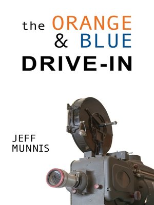 cover image of The Orange & Blue Drive-In